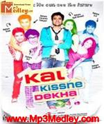 Kal Kisne Dekha 2009 song download